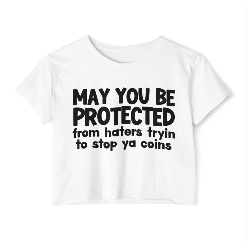 May You Be Protected From Haters Tryin To Stop Ya Coins - Funny Sarcastic Prayer Crop Top