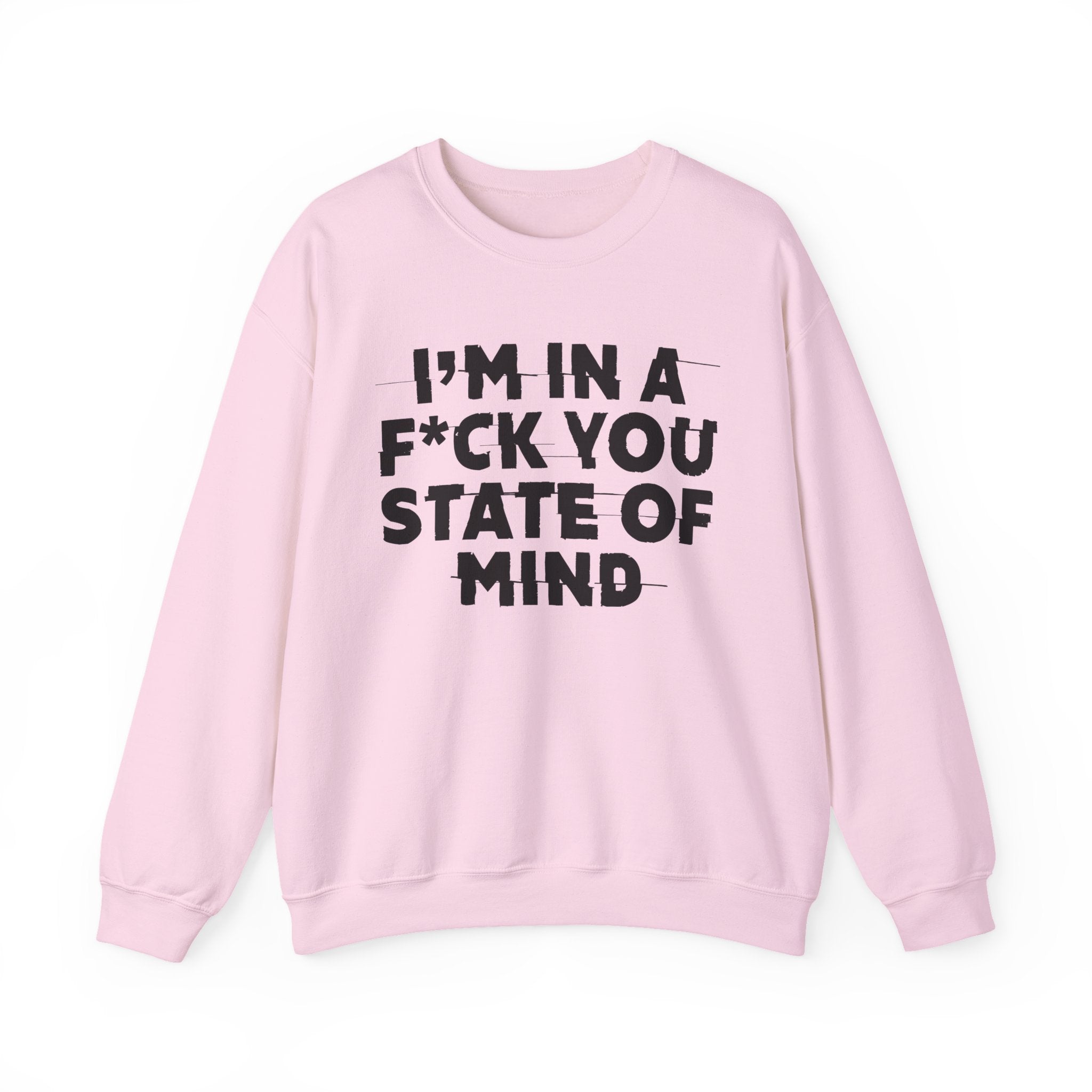 I'm In A Fuck You State Of Mind - Energy Sweatshirt
