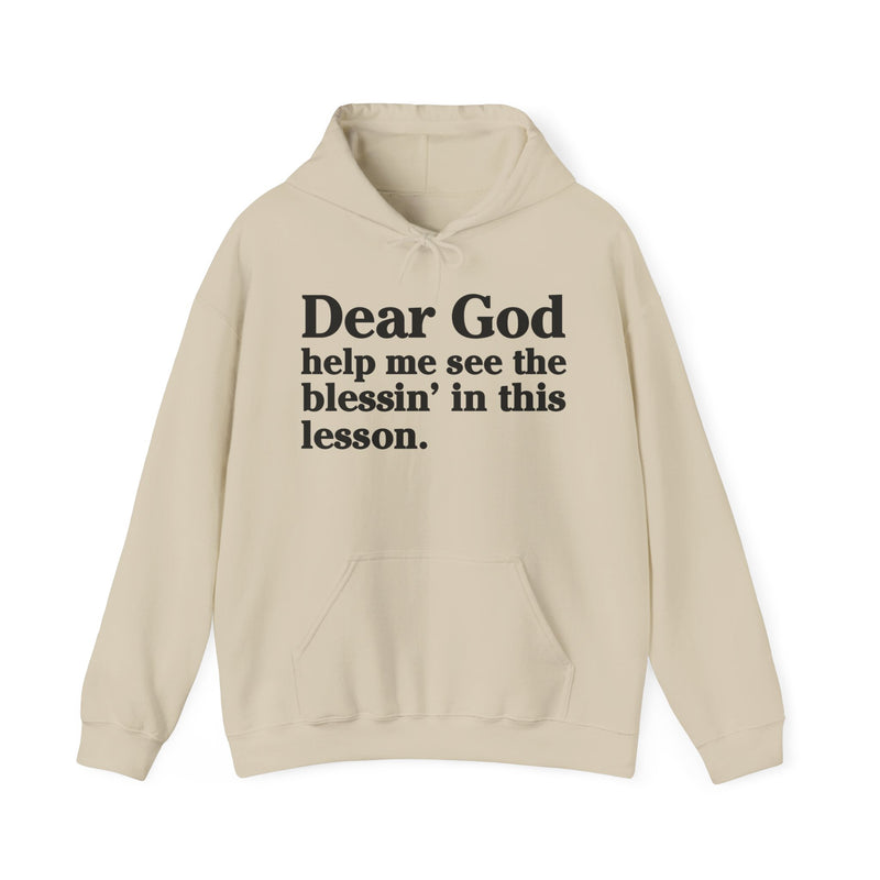 Dear God Help Me See the Blessin' In This Lesson – Inspirational Christian Prayer Hoodie