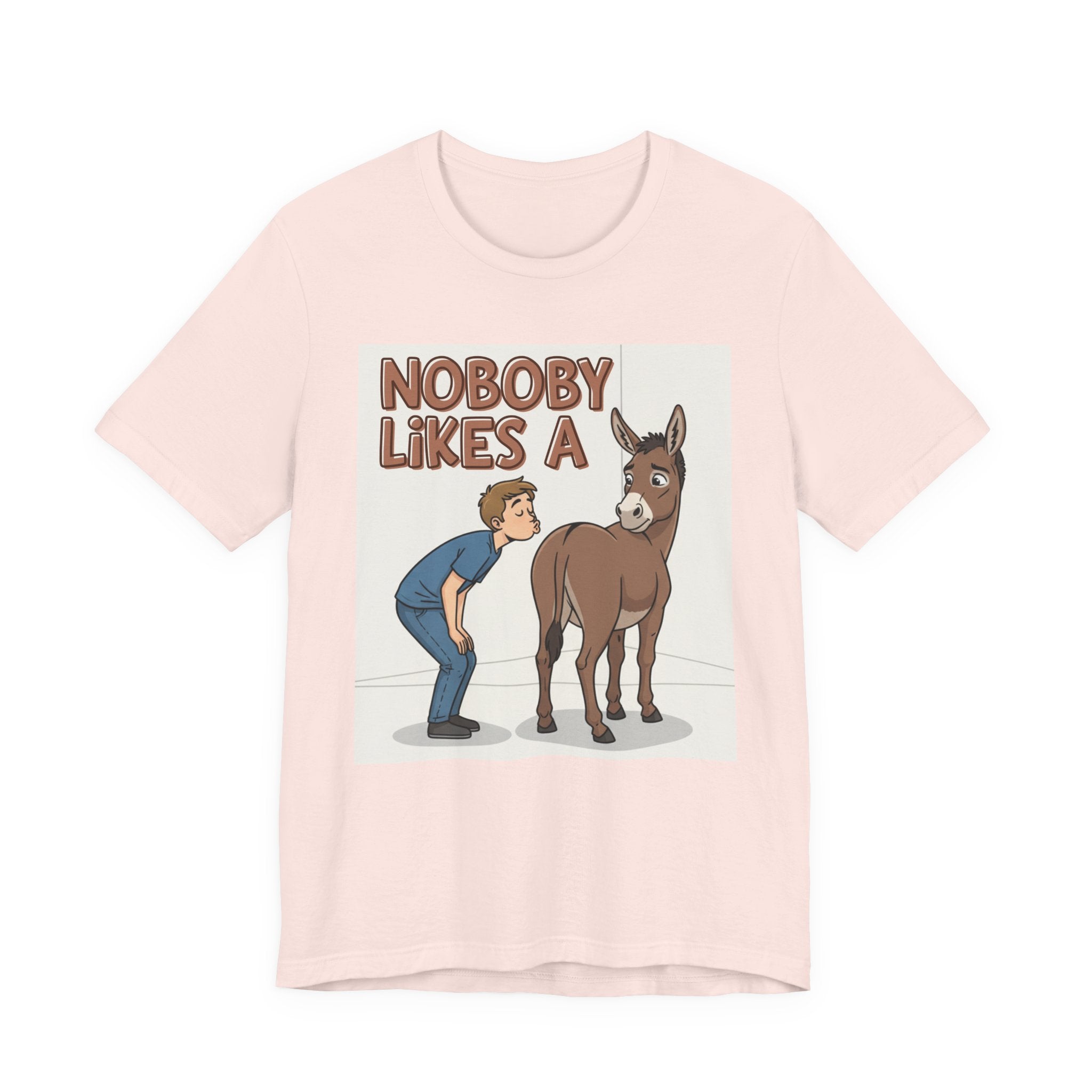 Nobody Likes A (Ass Kisser) T-Shirt