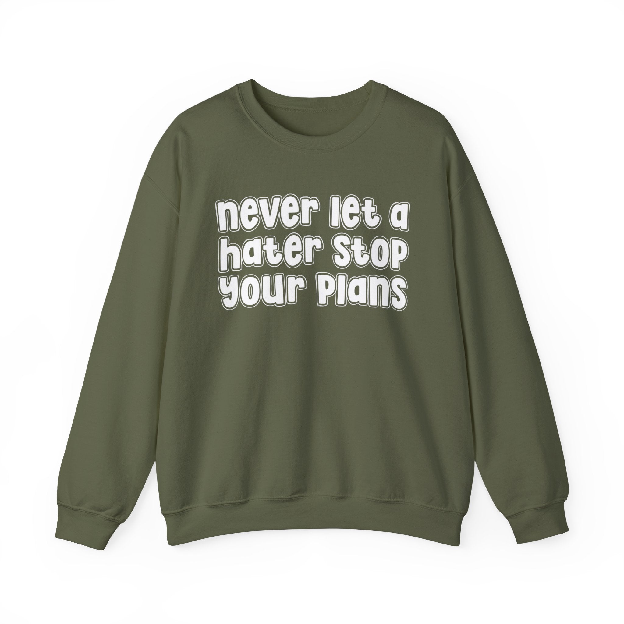 Never Let A Hater Stop Your Plans - Motivational Money Talk Sweatshirt