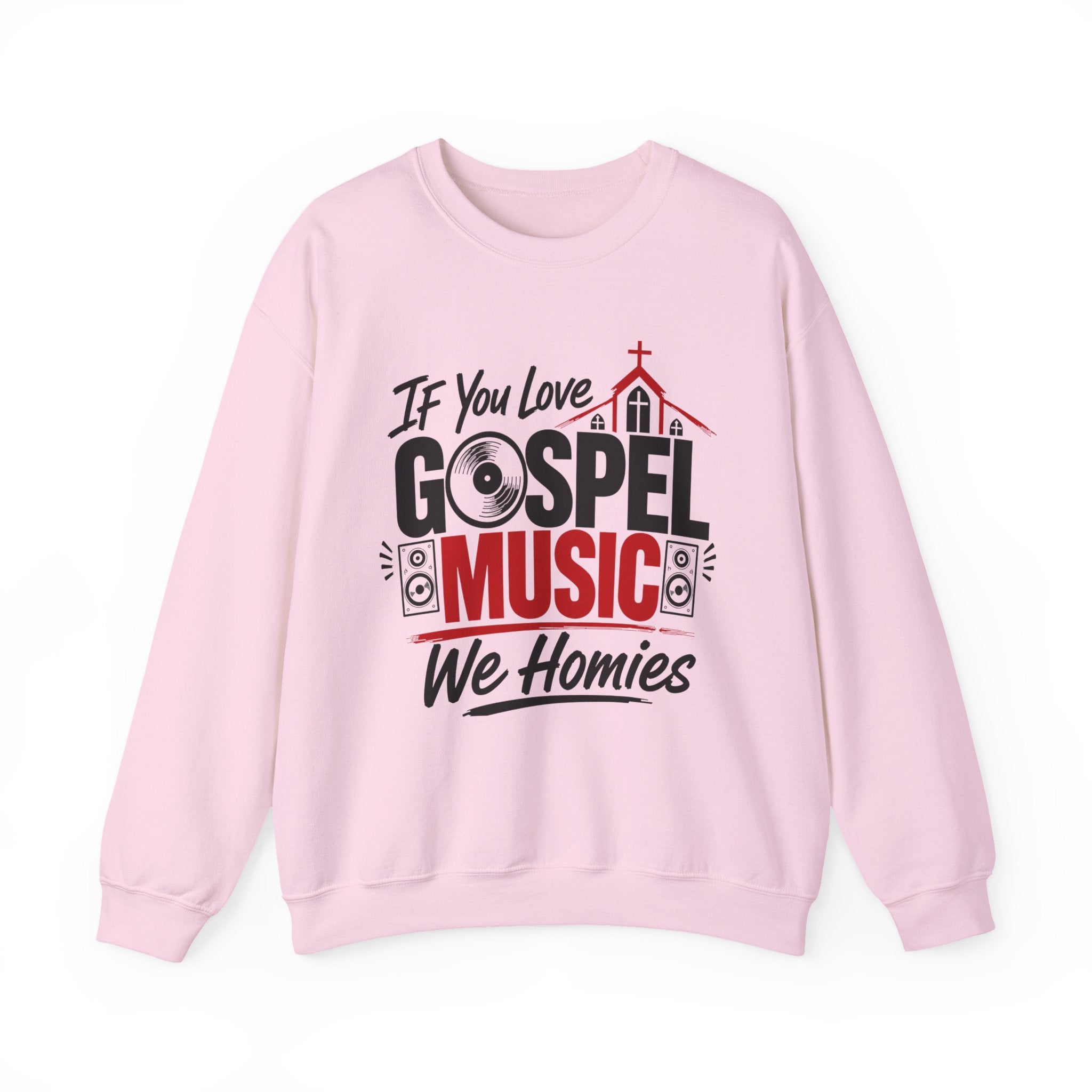 If You Love Gospel Music We Homies － Gospel Music Lover Sweatshirt