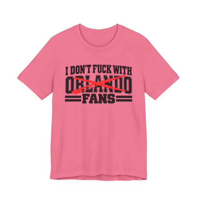 I Don't Fuck With Orlando Fans — Bold Anti-Sports Fans T-Shirt