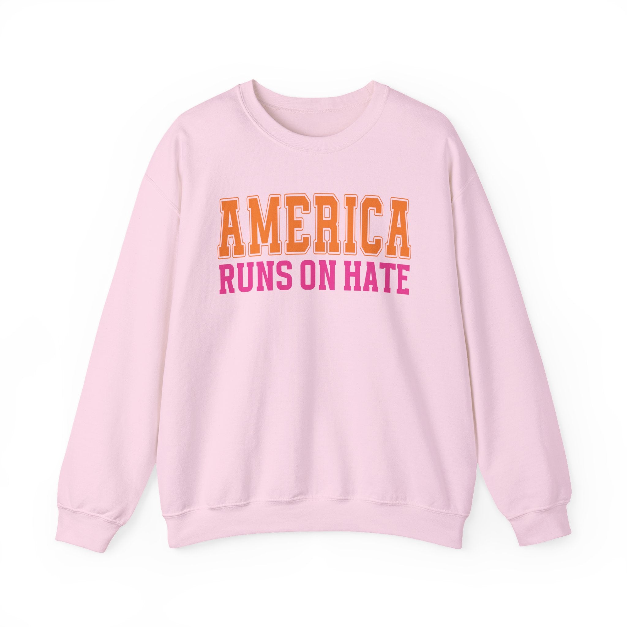 America Runs On Hate — Sweatshirt