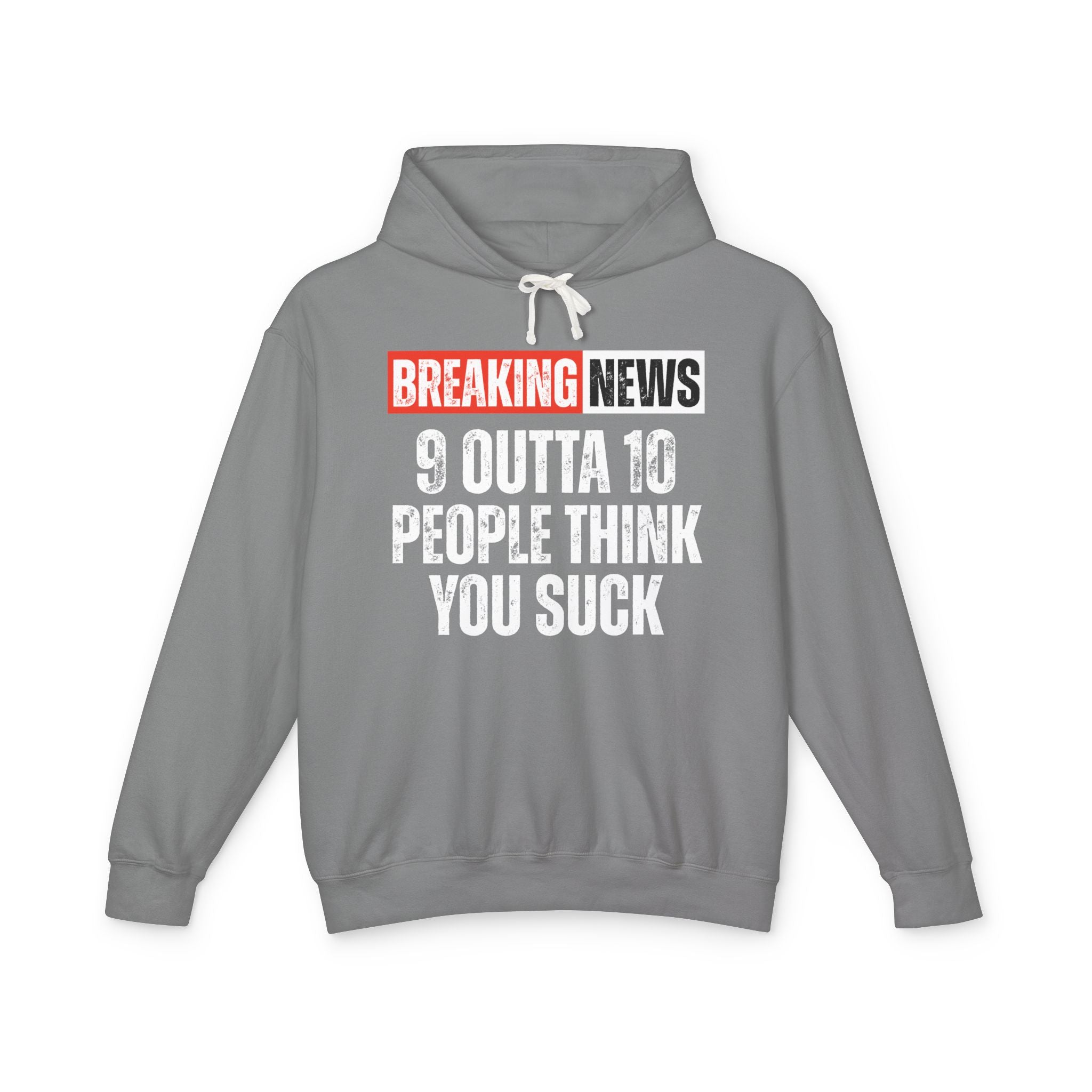 Breaking News: 9 Outta 10 People Think You Suck－Funny News Alert Hoodie