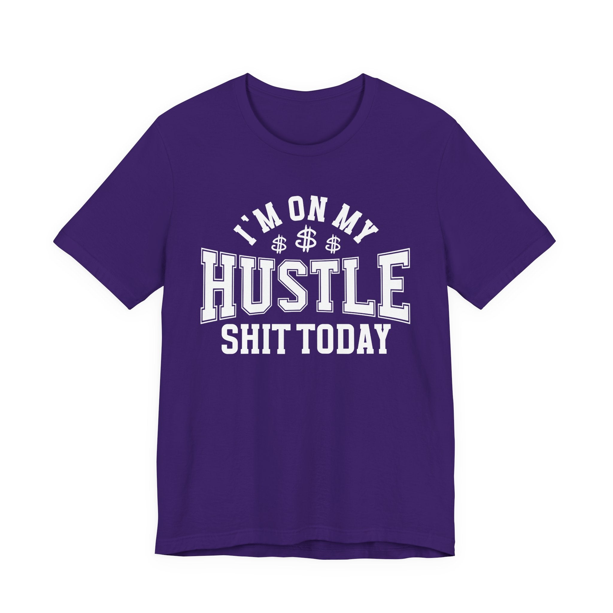I'm On My Hustle Shit Today - T-shirt