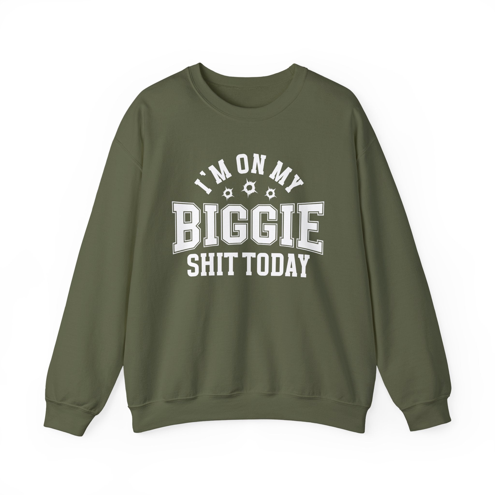 I'm On My Biggie Shit Today - Sweatshirt