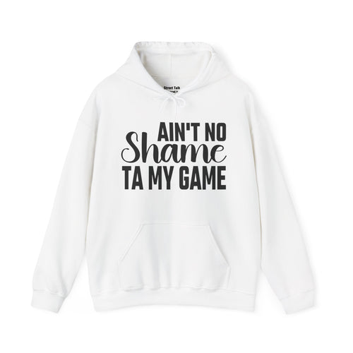 Ain't No Shame Ta My Game  Hoodie