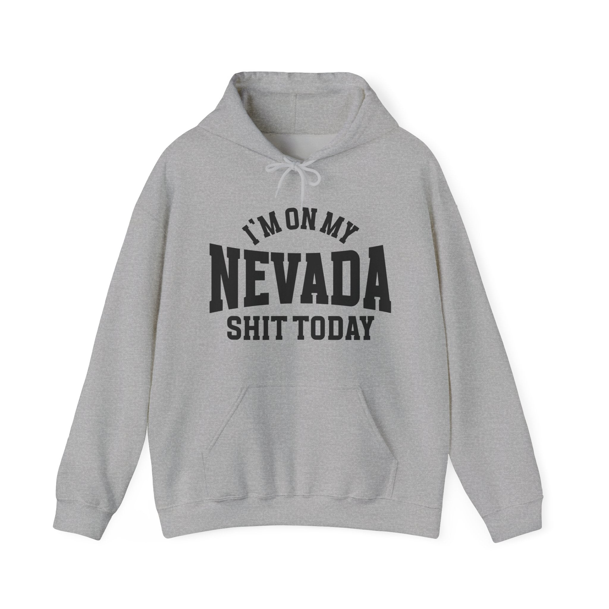 I'm On My Nevada Shit Today -  Hoodie