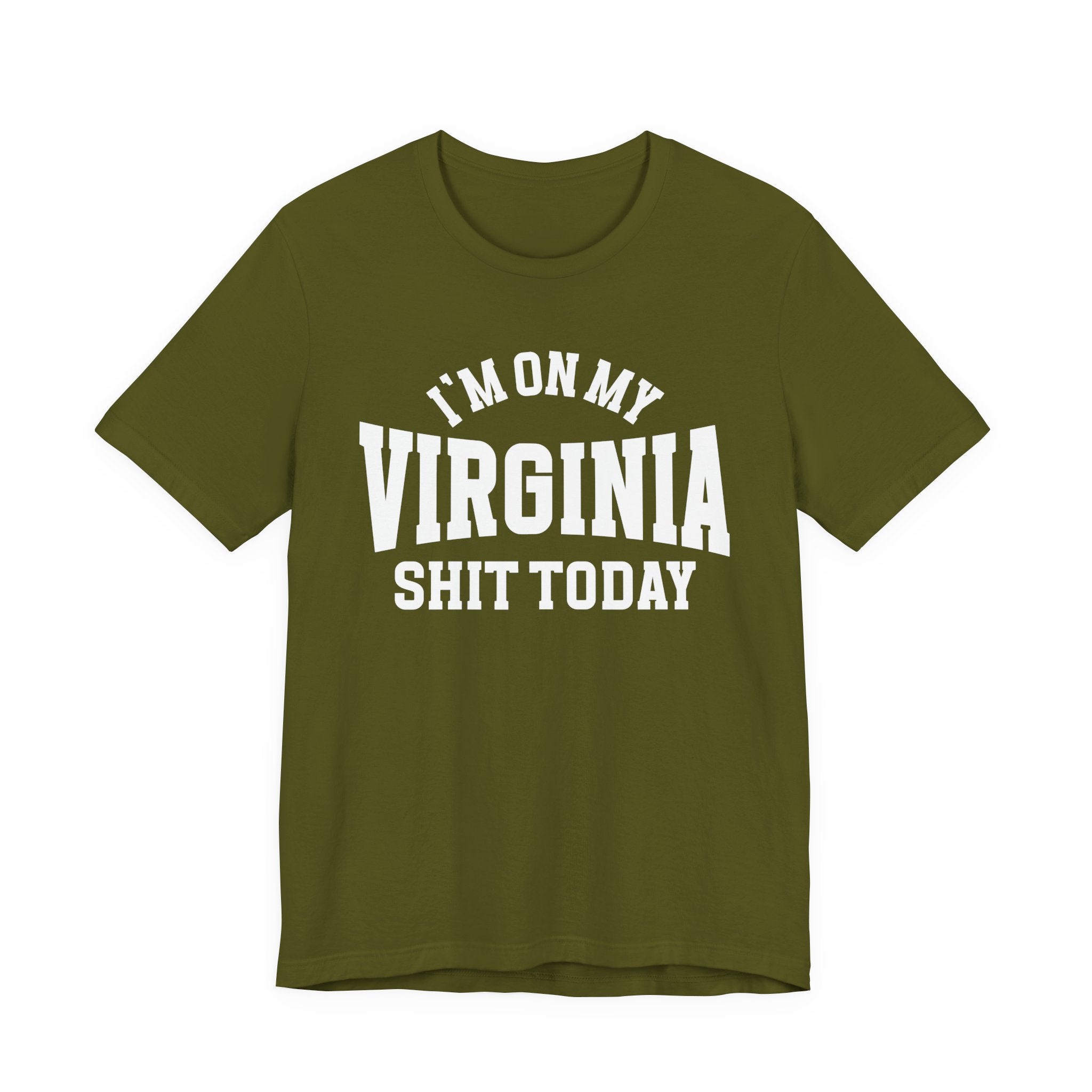 I'm On My Virginia Shit Today T-shirt