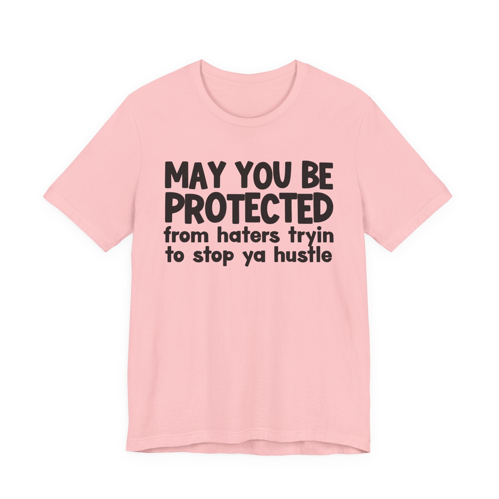 May You Be Protected From Haters Trying To Stop Ya Hustle — Funny Sarcastic Prayer Tee