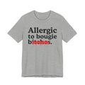 Allergic To Bougie Bitches — Sarcastic Sassy Statement T-Shirt
