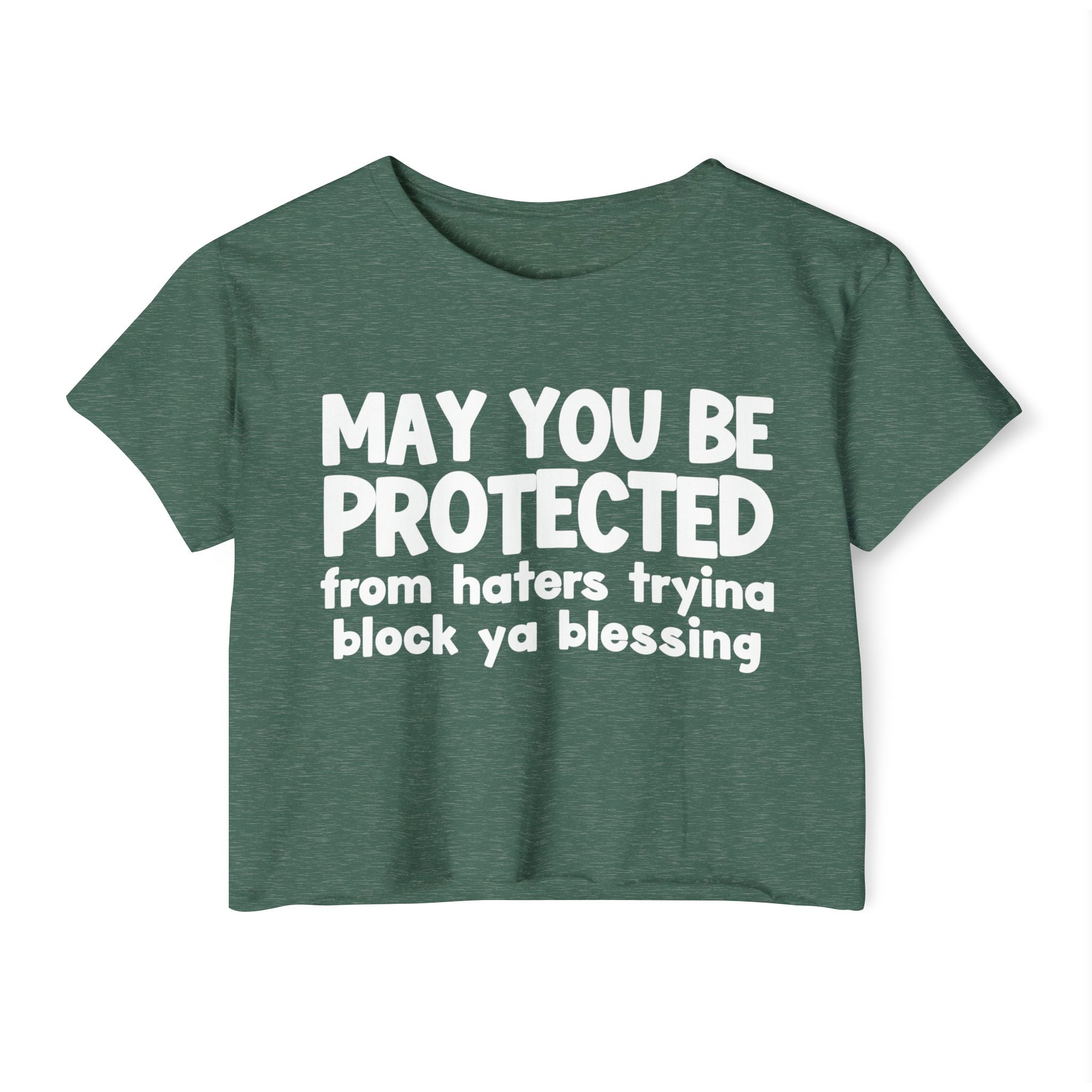 May You Be Protected From Haters Tryina Block Ya Blessing - Inspirational Quote Crop Top