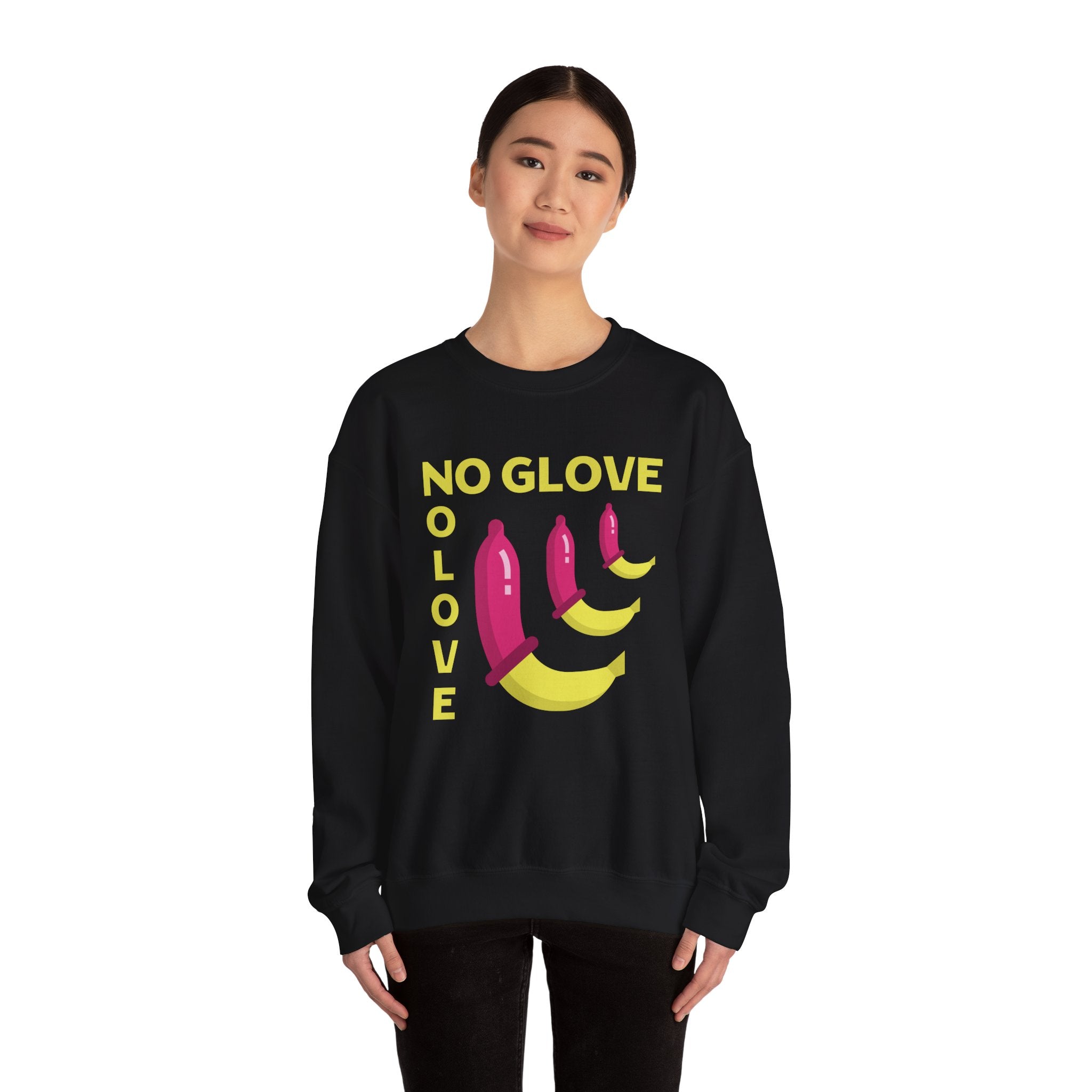 No Glove No Love Sweatshirt - Safe Sex Responsible Statement
