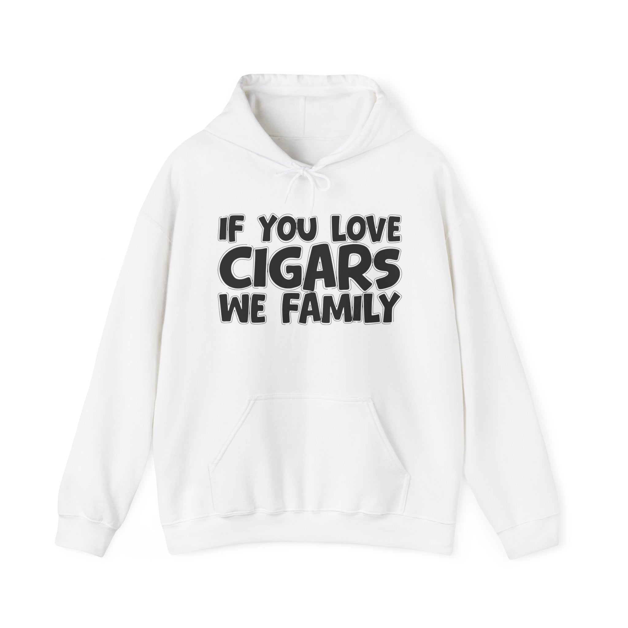 If You Love Cigars We Family — Motivational Hustle Statement Hoodie