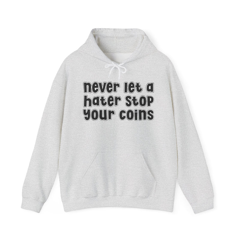 Never Let A Hater Stop Your Coins －Urban Statement Hoodie