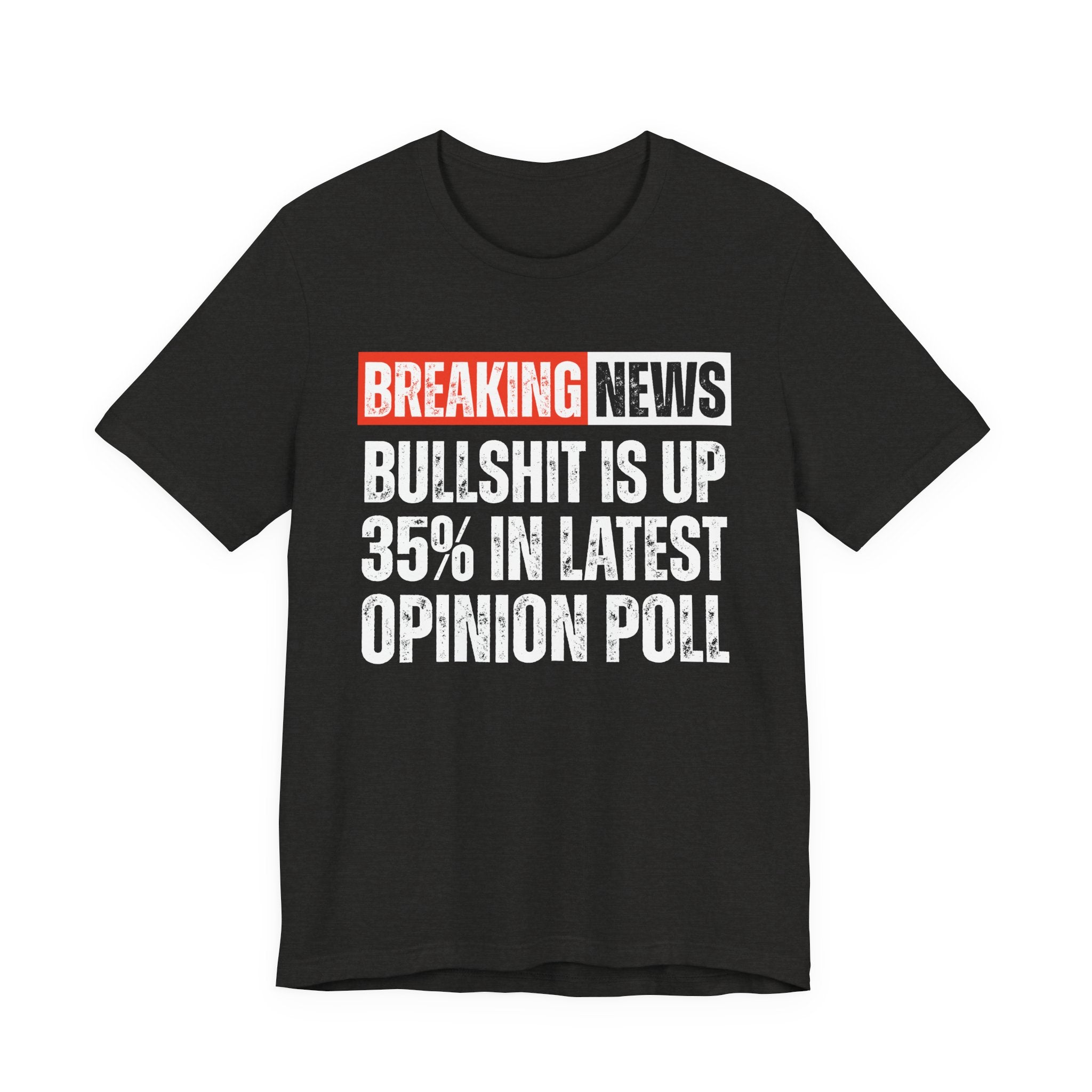 Breaking News: Bullshit Is Up 35% In Latest Opinion Poll － Funny News Alert Hoodie T-shirt
