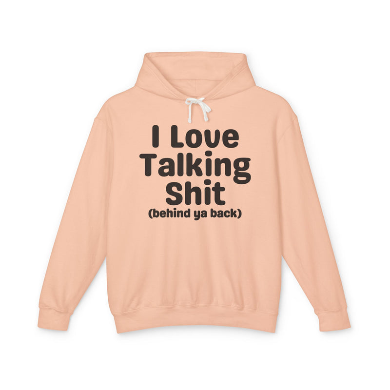I Love Talking Shit  — Funny Sarcastic Hoodie