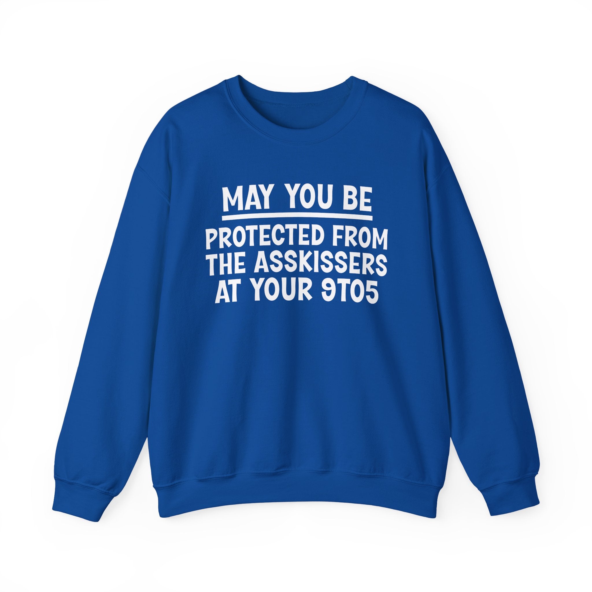 May You Be Protected From The Asskissers At Your 9To5 Funny Sarcastic Sweatshirt