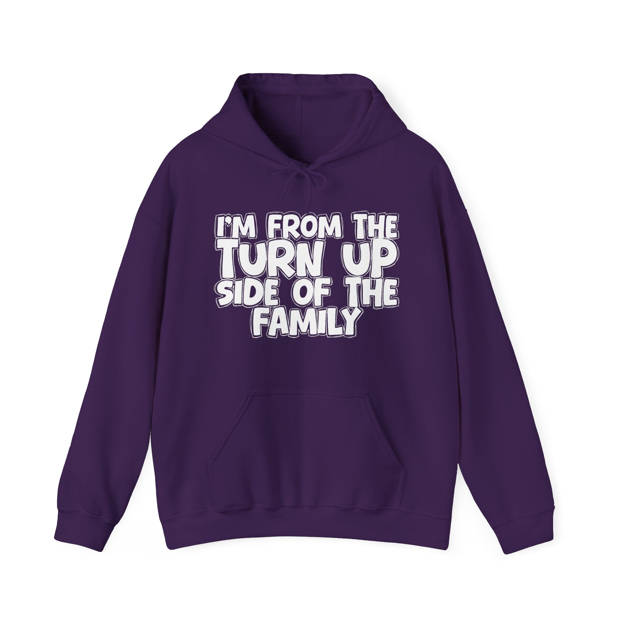 I'm From The Turn Up Side of the Family Hoodie – Humorous Family Pride Quote Hoodie