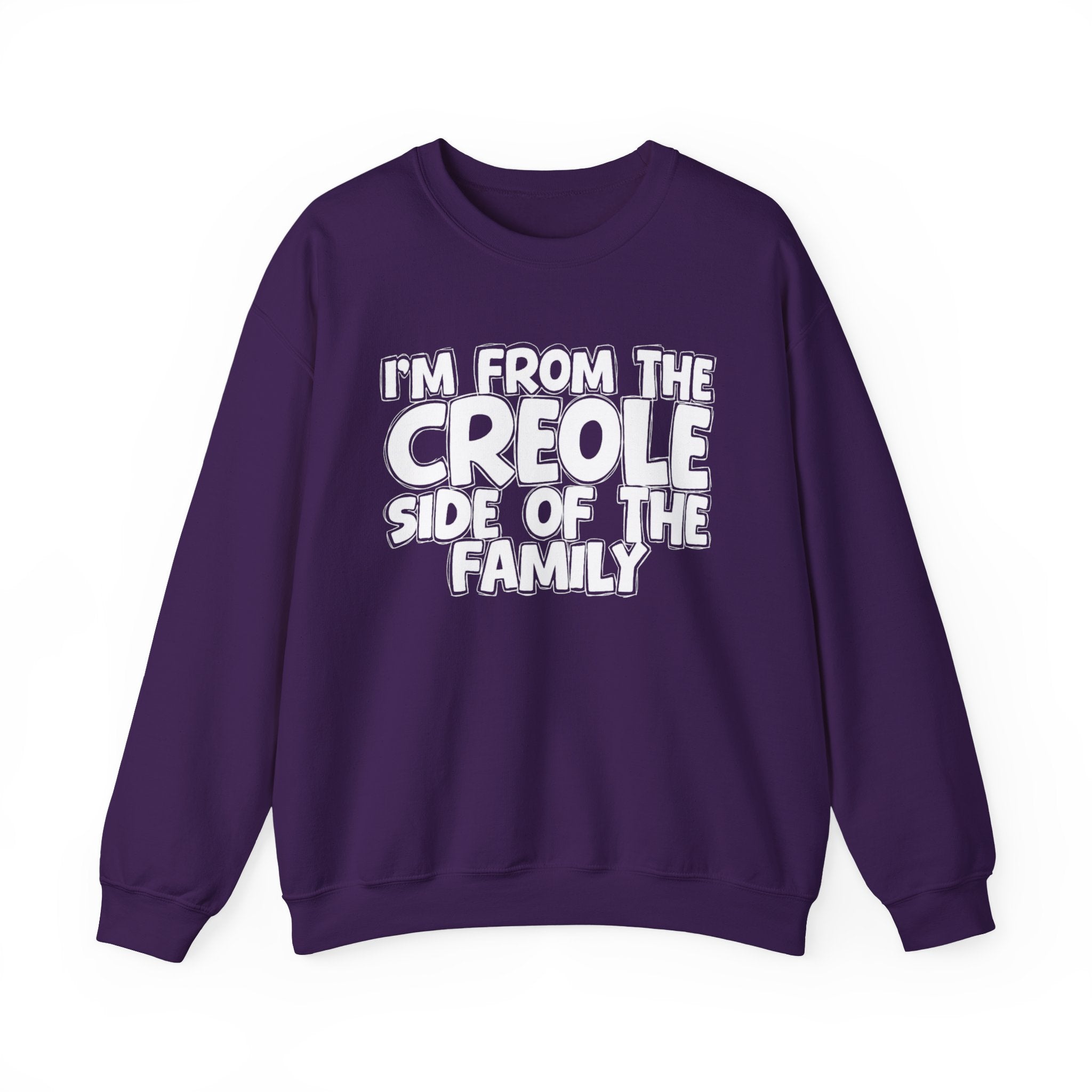 I'm From The Creole Side of the Family — Funny Family Sweatshirt