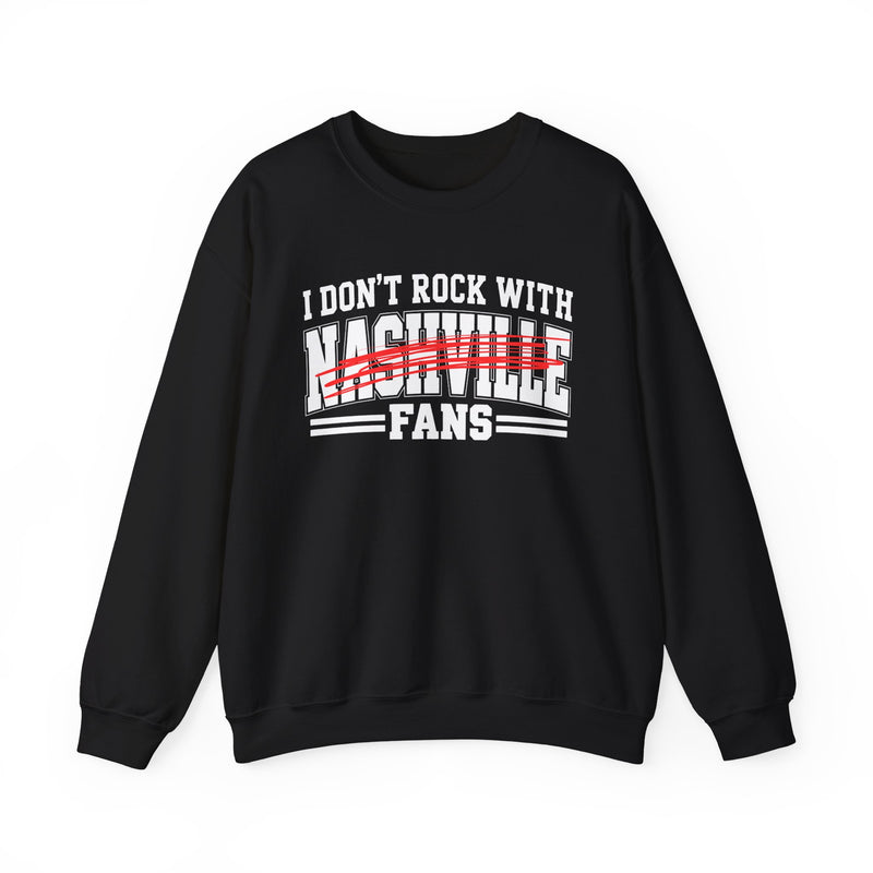 Sweatshirt with bold bubble lettering reading "I DON'T ROCK WITH NASHVILLE FANS", front mockup view.