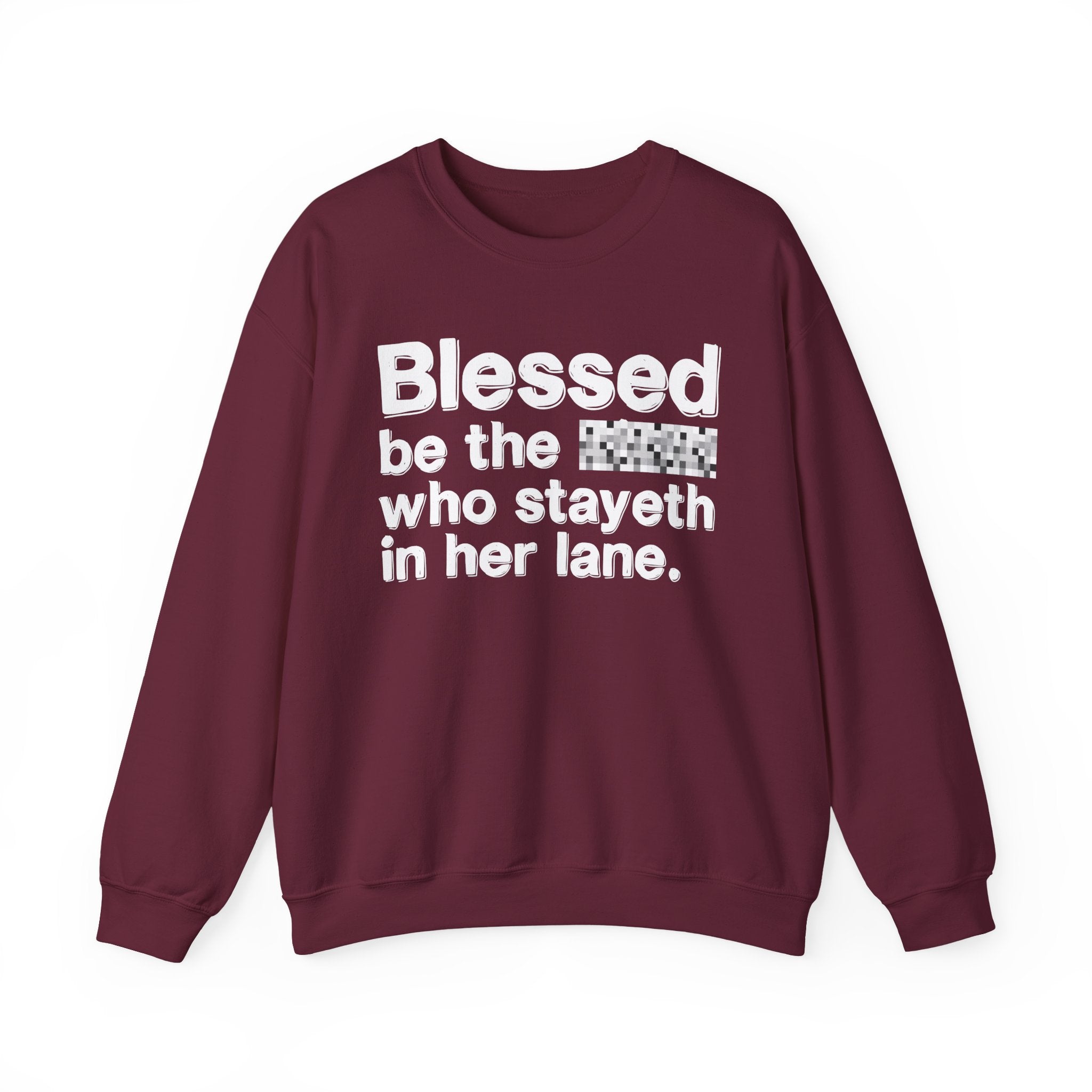 Blessed Be The Bitch Who Stayeth In Her Lane — Funny Inspirational Sweatshirt