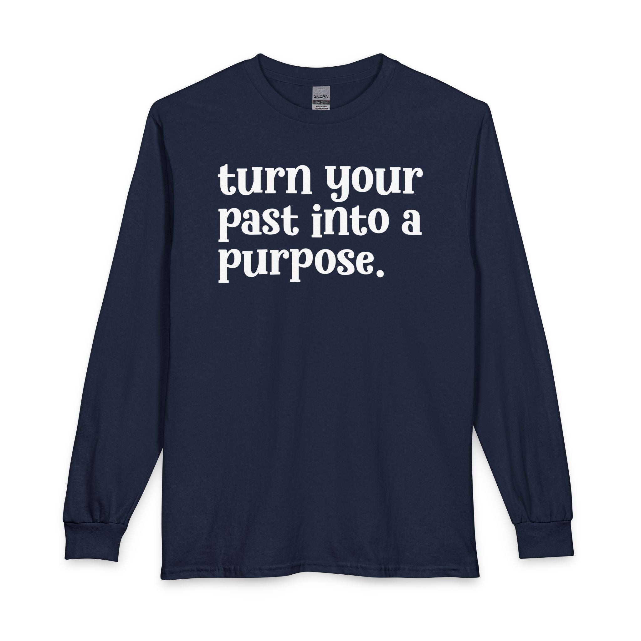 Turn Your Past Into A Purpose - Inspirational Long Sleeve Tee Shirt