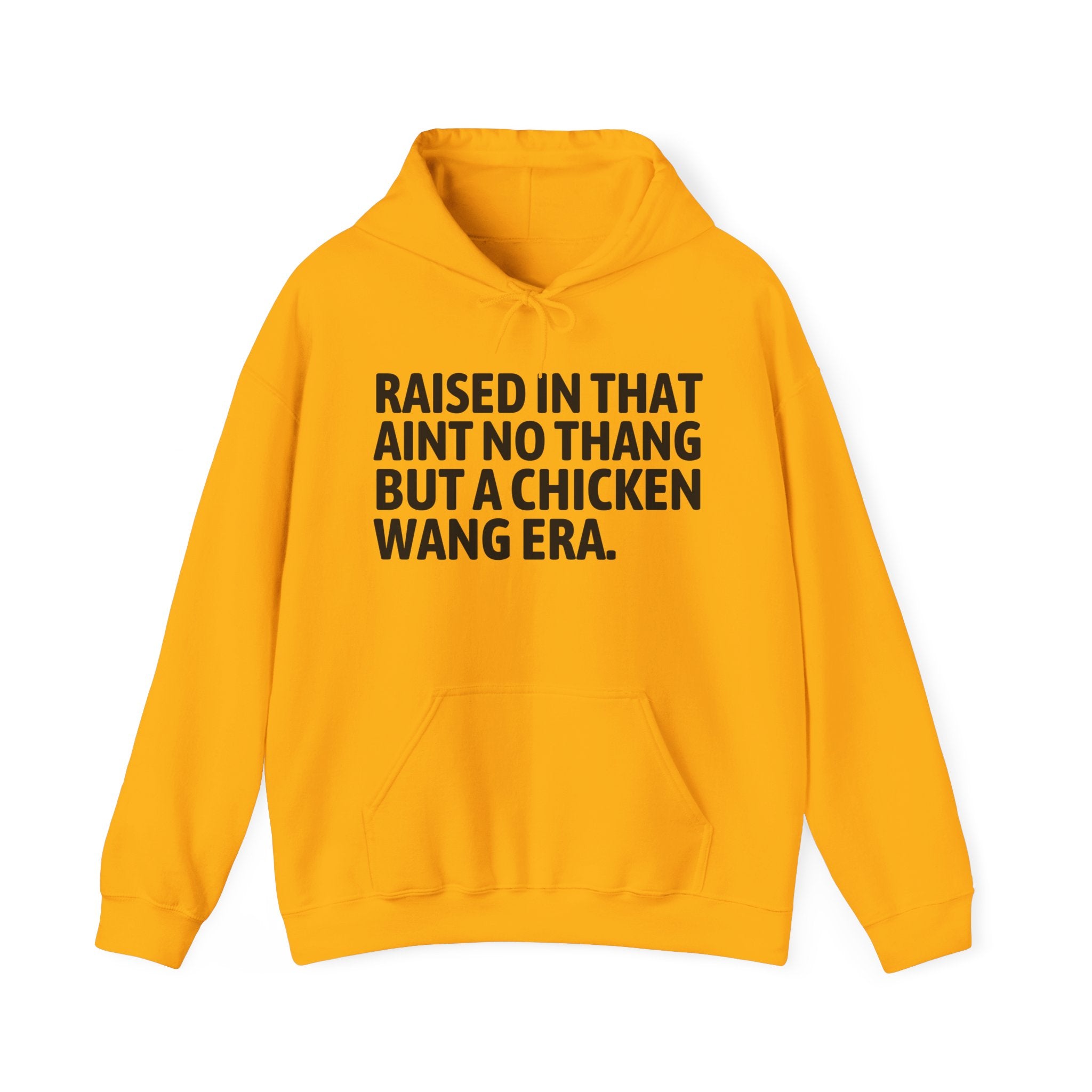 Raised In That Ain't No Thang But A Chicken Wang Era Funny Back In The Day Statement Hoodie