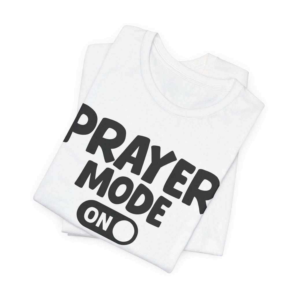 Prayer Mode On — Motivational Positive Graphic Tee