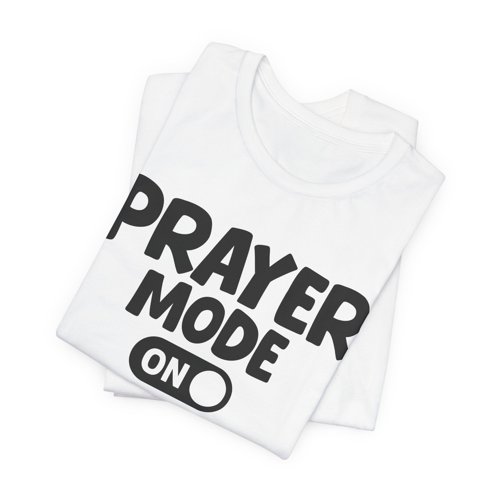 Prayer Mode On — Motivational Positive Graphic Tee