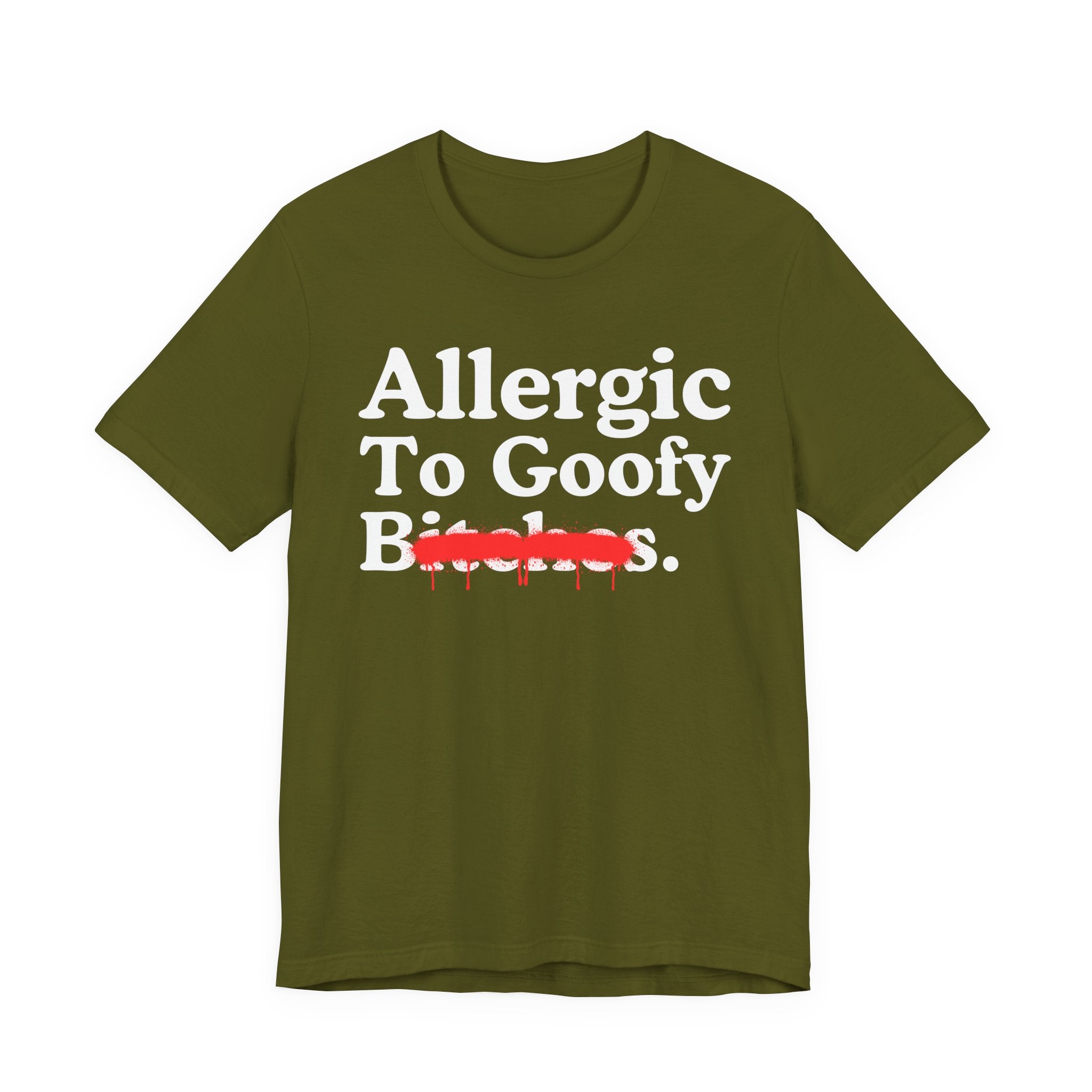 Allergic To Goofy Bitches — Sarcastic Sassy Statement T-Shirt