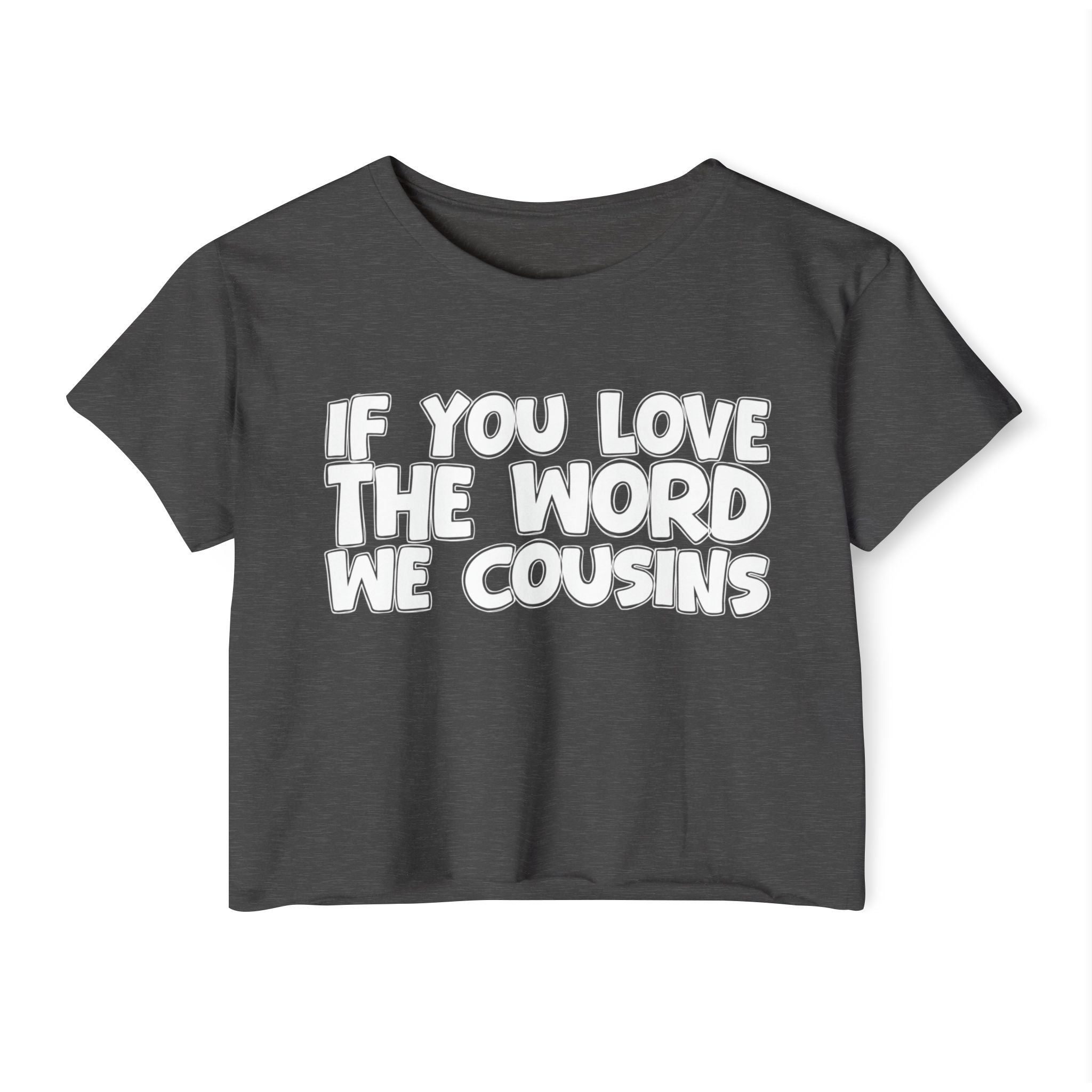 If You Love The Word We Cousins - Spiritual Pride Crop Top