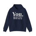 You Got Me Fuck'd All The Way Up - Hoodie