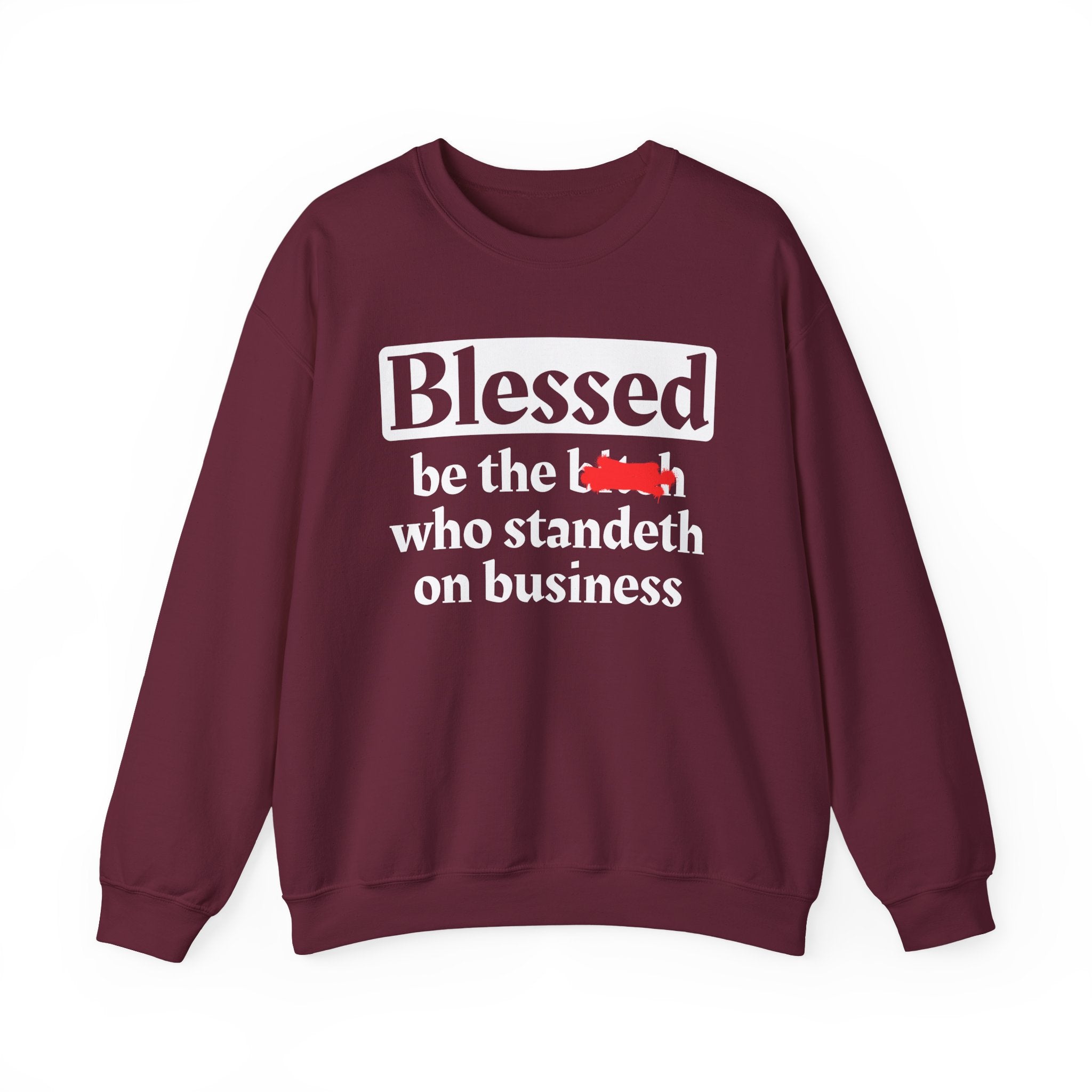 Blessed Be The Bitch Who Standeth On Business － Funny Inspirational Sweatshirt