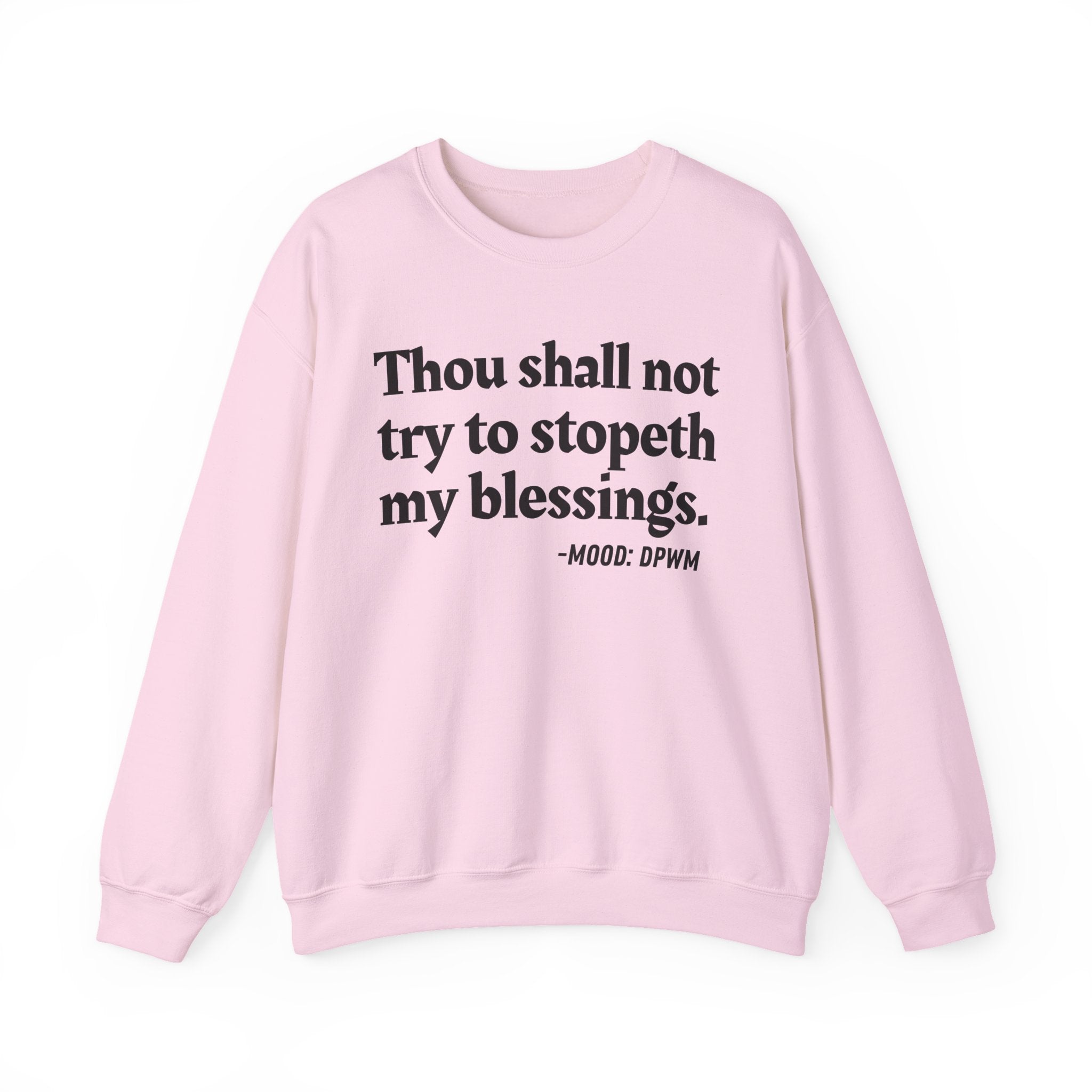 Thou Shall Not Try To Stopeth My Blessings — Funny Spiritual Quote Sweatshirt