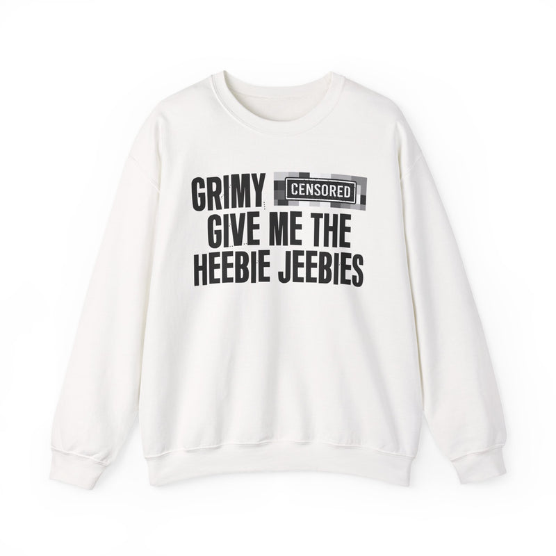 Grimy [Censored] Give Me The Heebie Jeebies - Sweatshirt