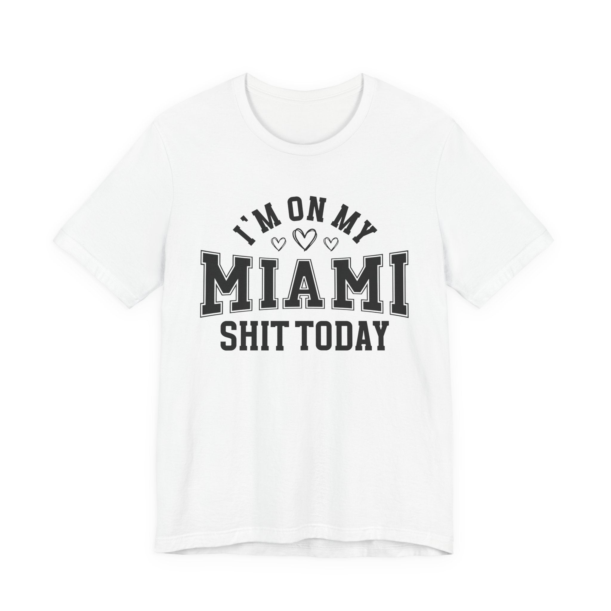 I'm On My Miami Shit Today (Hearts) T-shirt