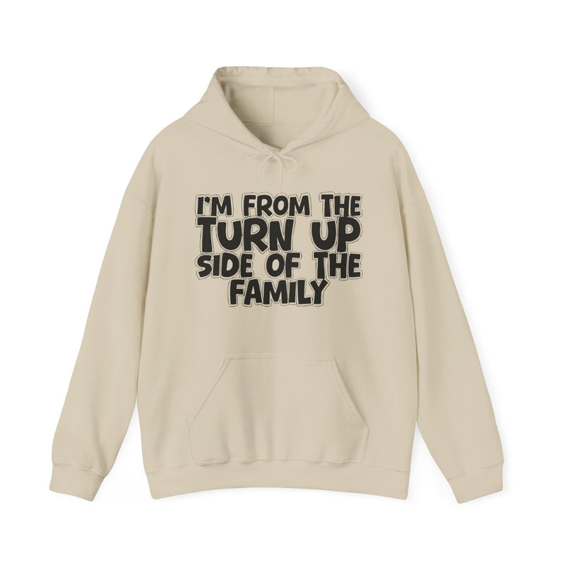 I'm From The Turn Up Side of the Family Hoodie – Humorous Family Pride Quote Hoodie