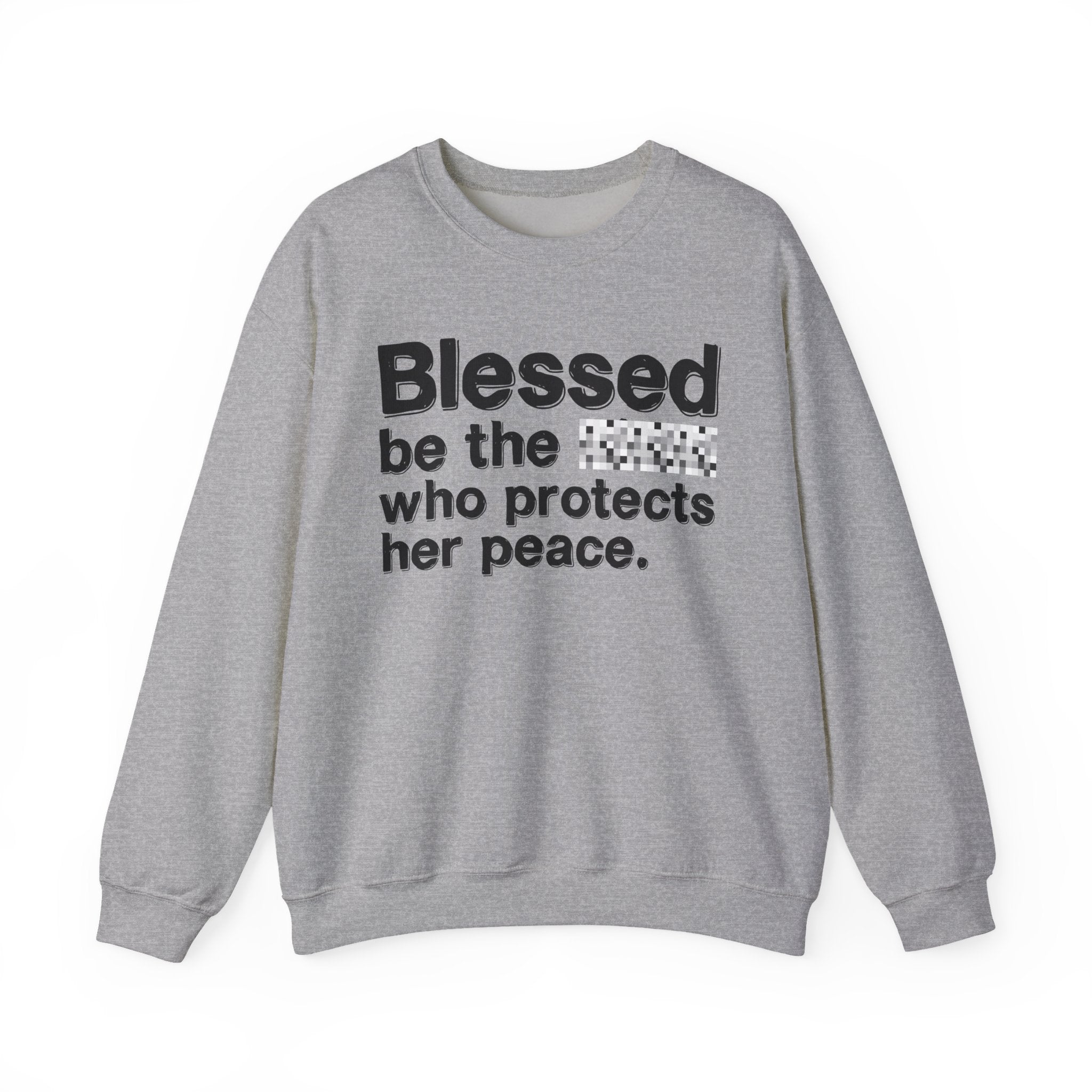 Blessed Be The Bitch Who Protects Her Peace — Inspirational Sweatshirt
