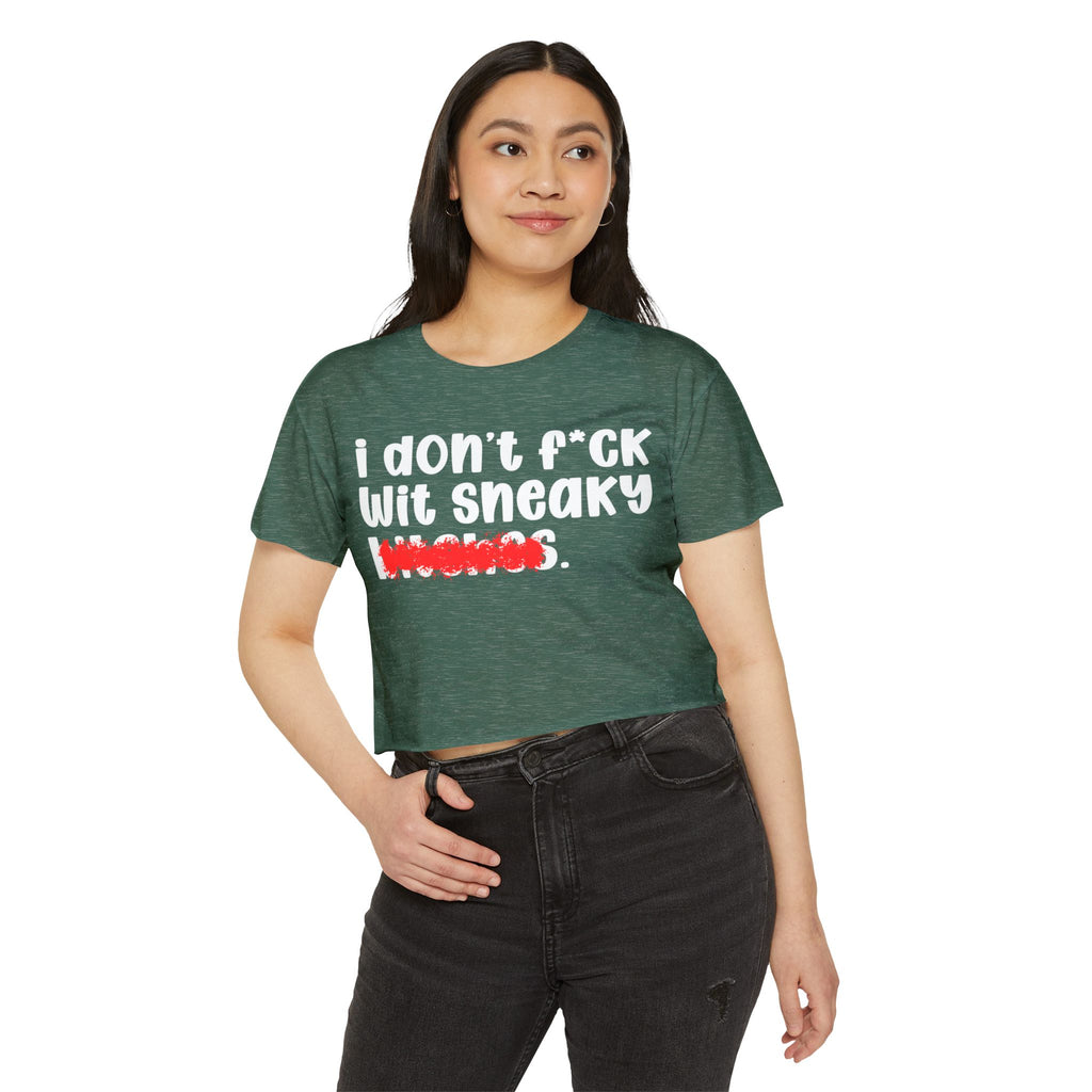 ION (I Don't) FUCK WITH SNEAKY BITCHES - Bold Sarcastic Crop Top
