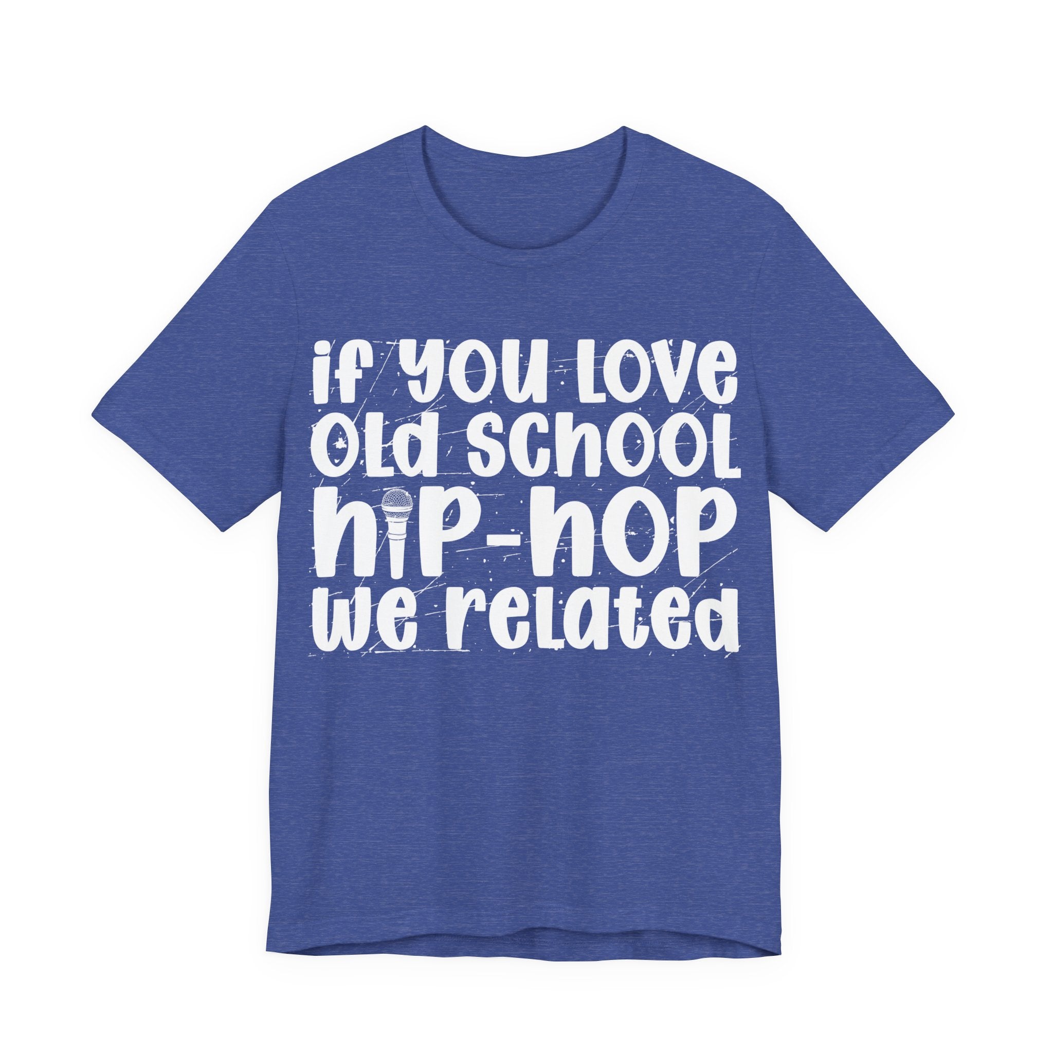 If You Love Old School Hip Hop We Related — Reggaeton Fan T-Shirt