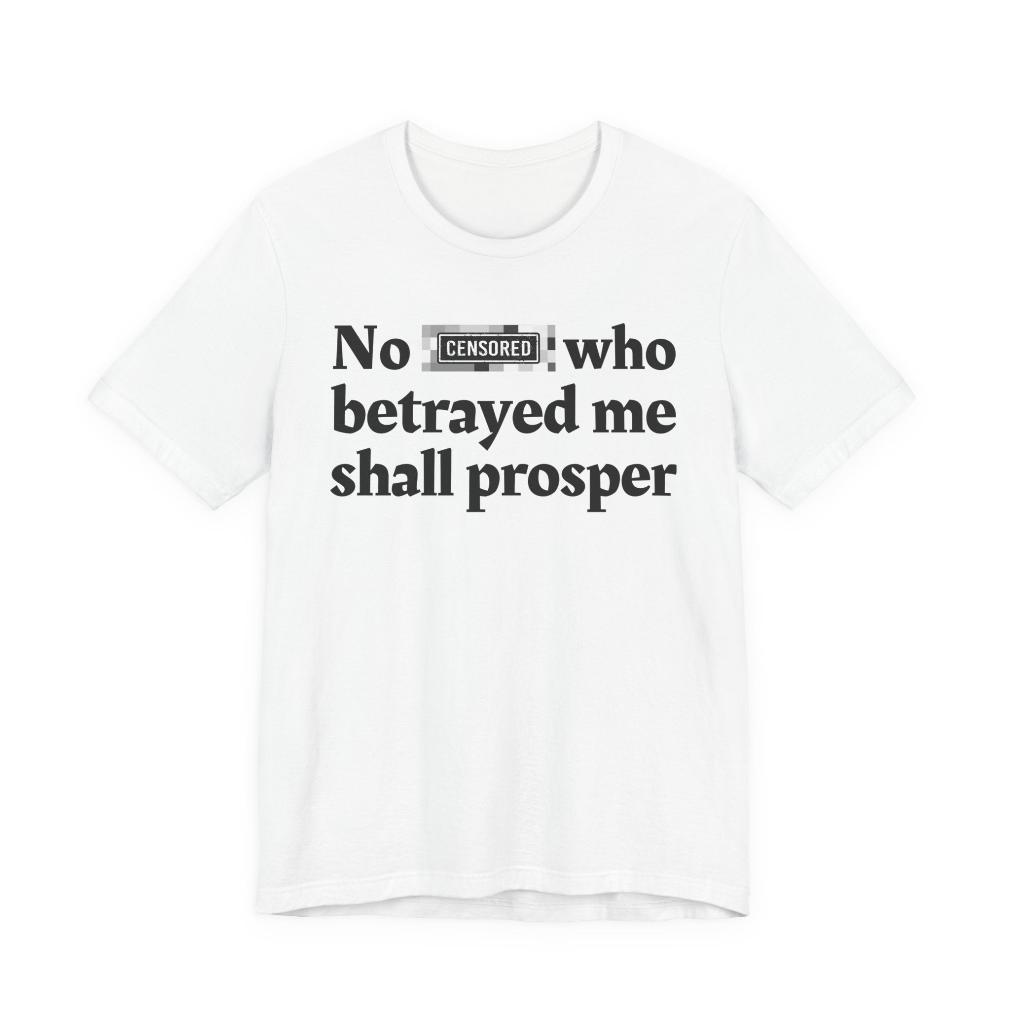 No Bitch Who Betrayed Me Shall Prosper — Bold Christian Statement T-Shirt