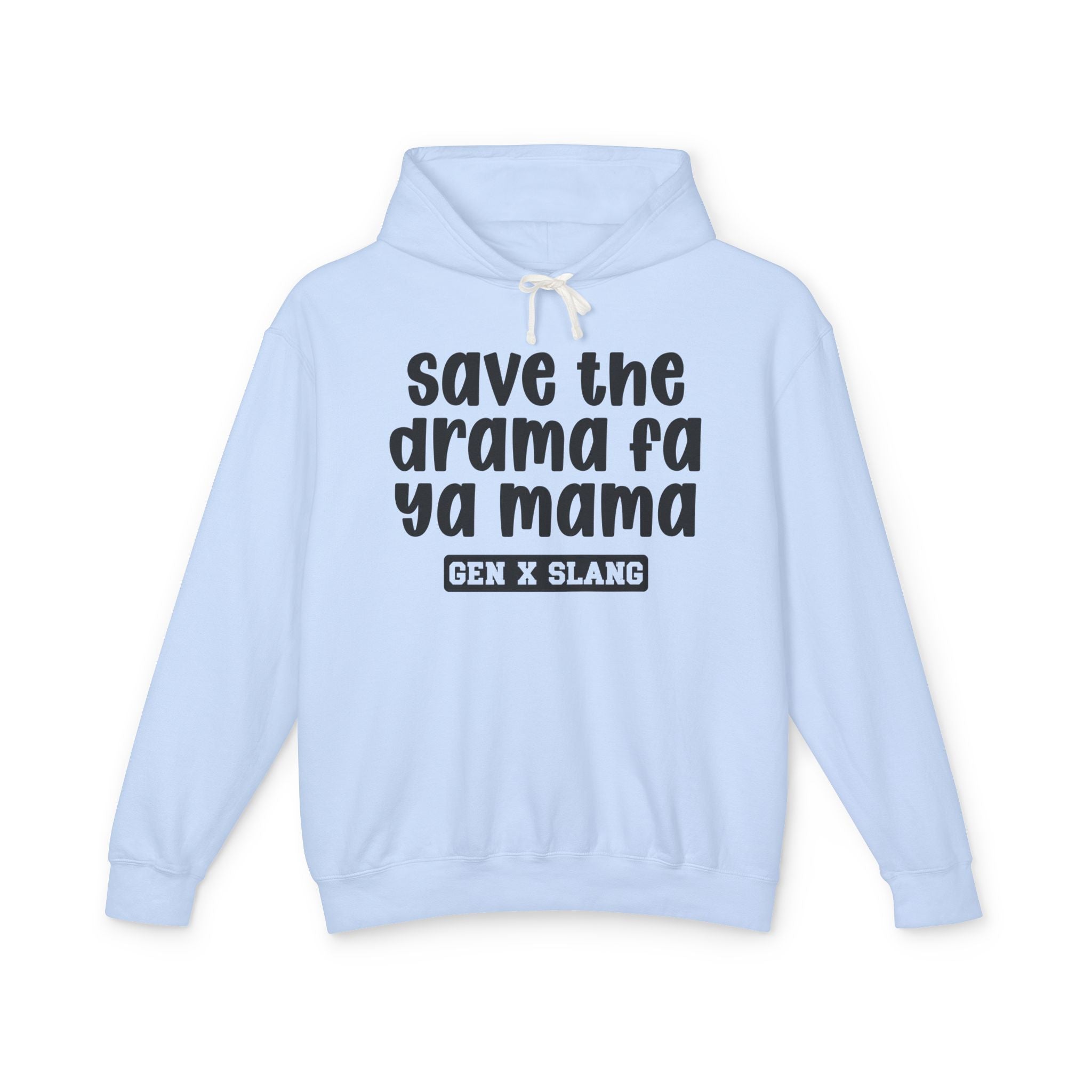 Save The Drama Fa Ya Mama - Gen X Slang Hoodie
