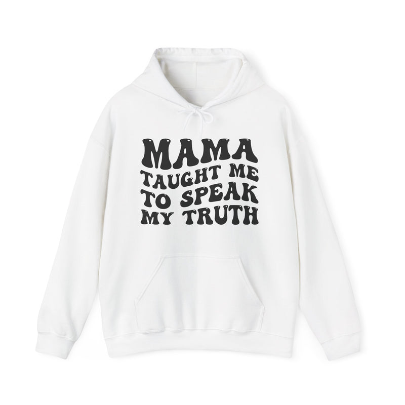 Mama Taught Me To Speak My Truth — Hoodie back view: MAMA TAUGHT ME TO SPEAK MY TRUTH in bold statement lettering. Street Talk Designs mama statement apparel.