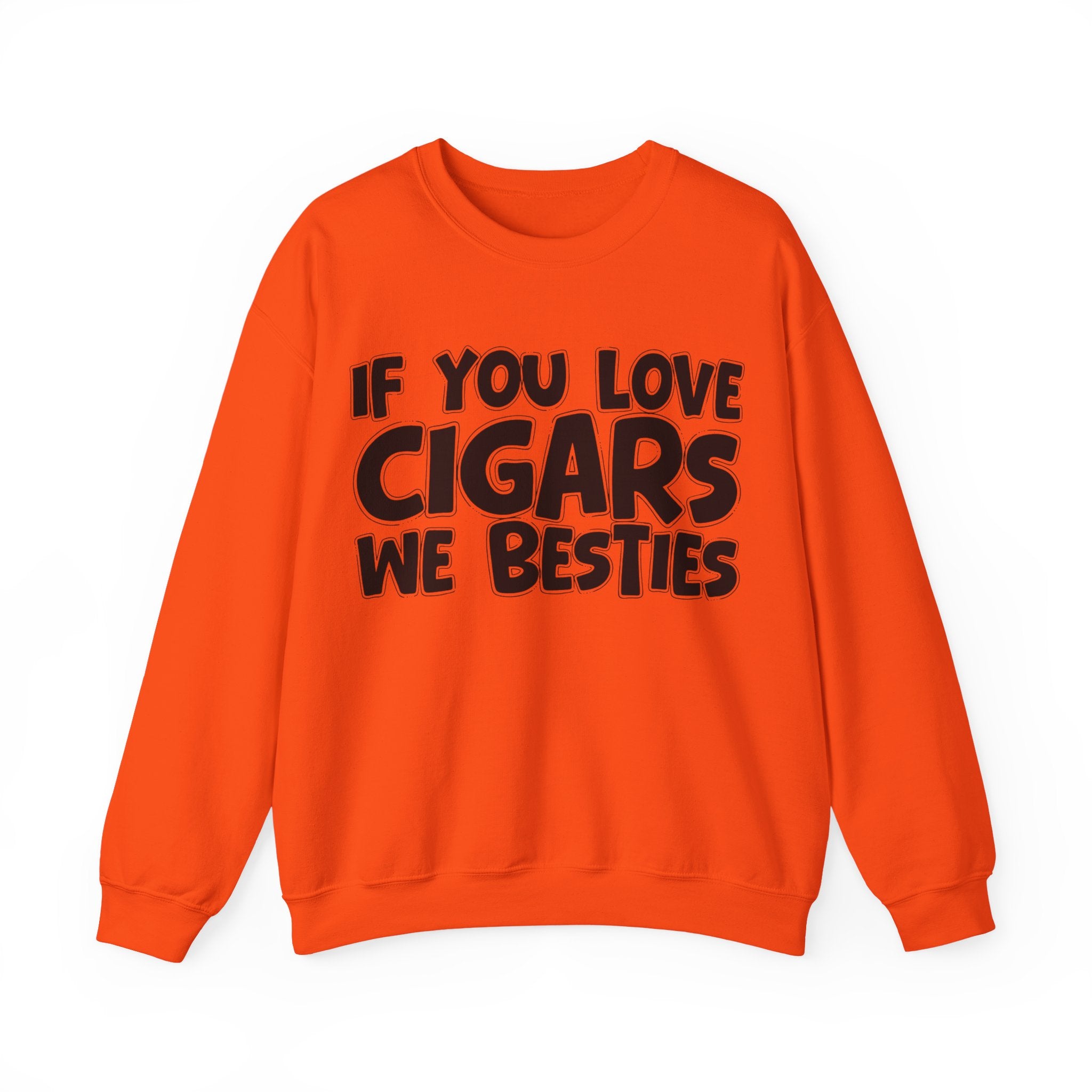 If You Love Cigars We Besties — Motivational Hustle Statement Sweatshirt