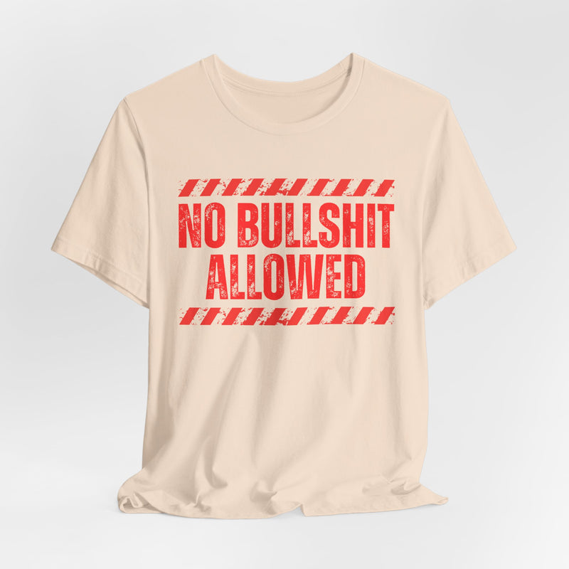 No Bullshit Allowed－Strict Rule Against Nonsense T-Shirt