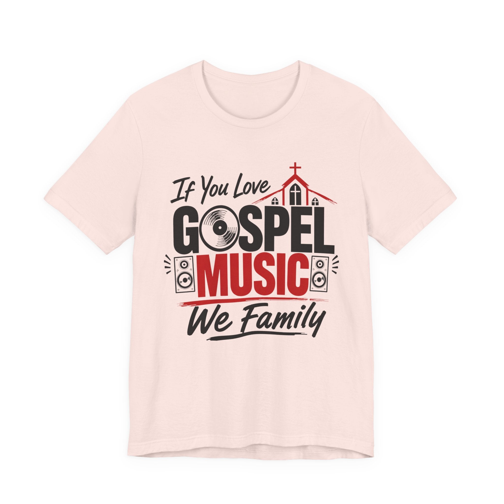 If You Love Gospel Music We Family － Gospel Music Lover T-shirt