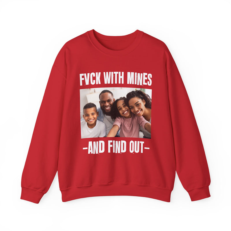 Fuck With Mines And Find Out  —  Personalization Sweatshirt