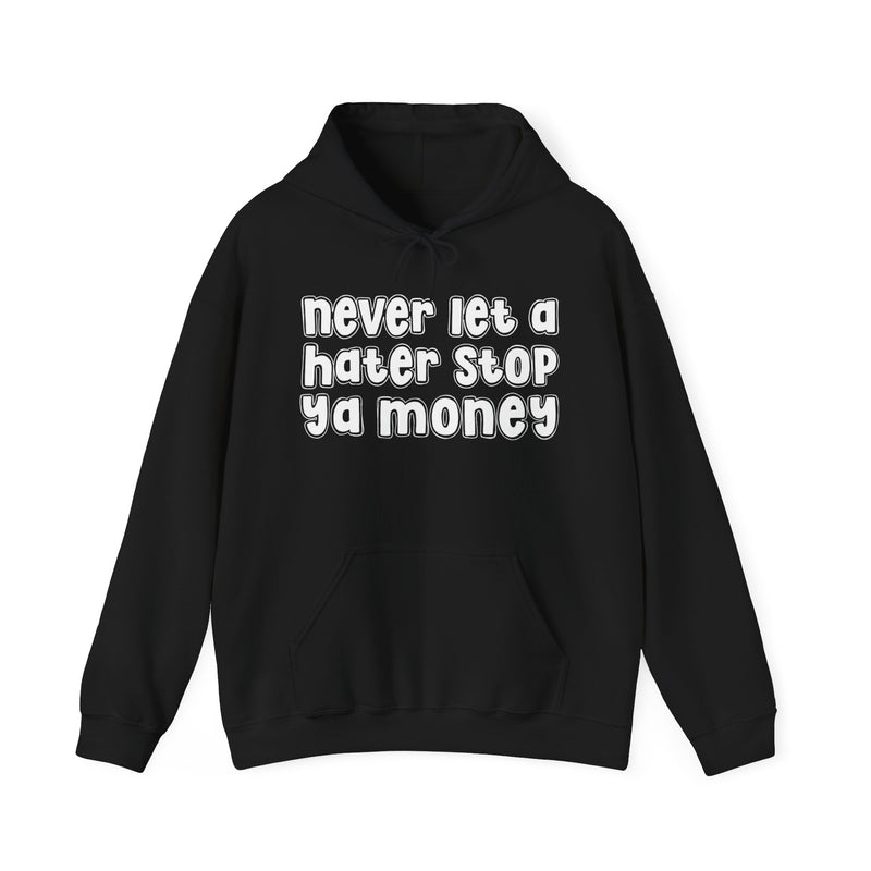 Never Let A Hater Stop Ya Money － Urban Statement Hoodie